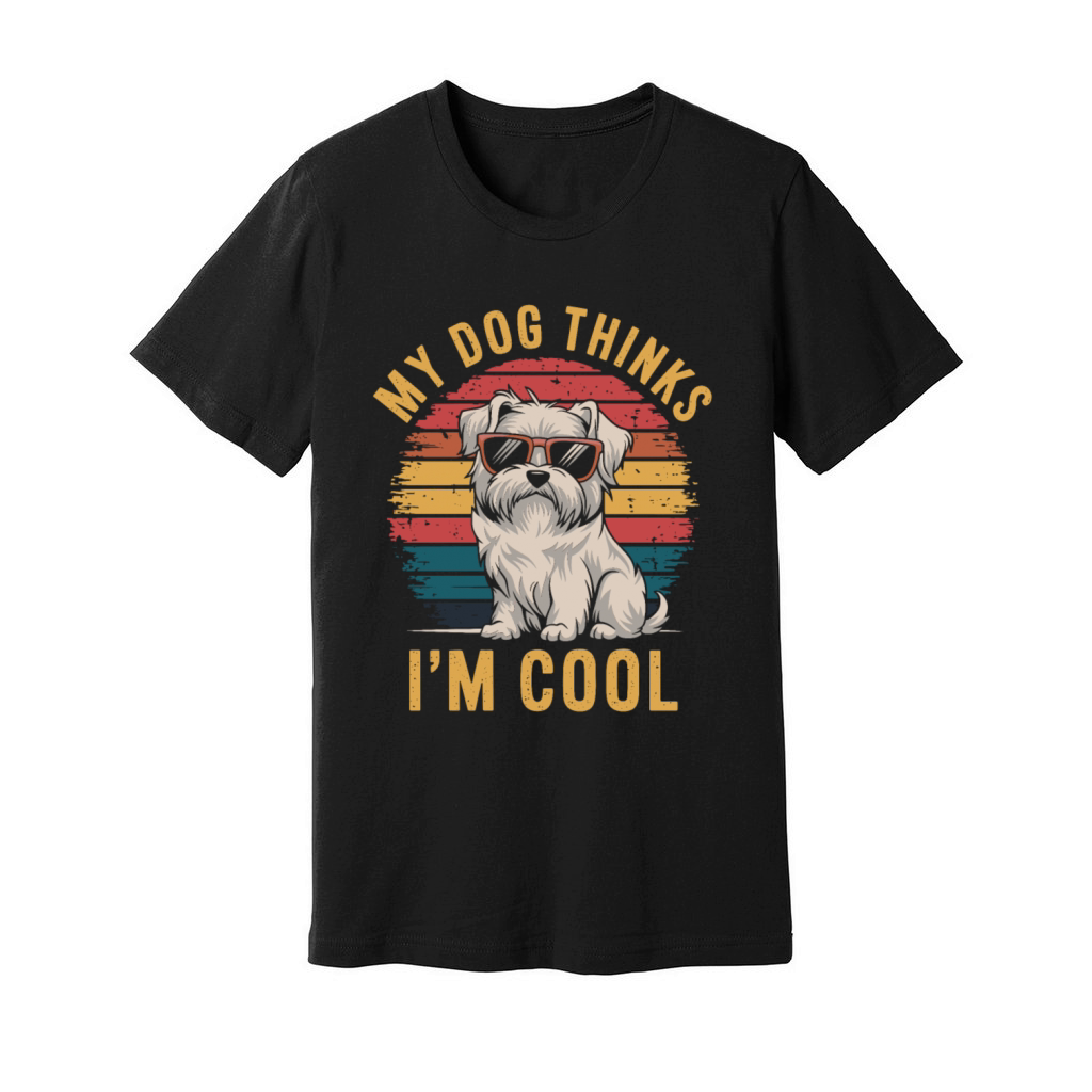 Maltese Dog My Dog Thinks Im Cool Unisex Jersey Tee