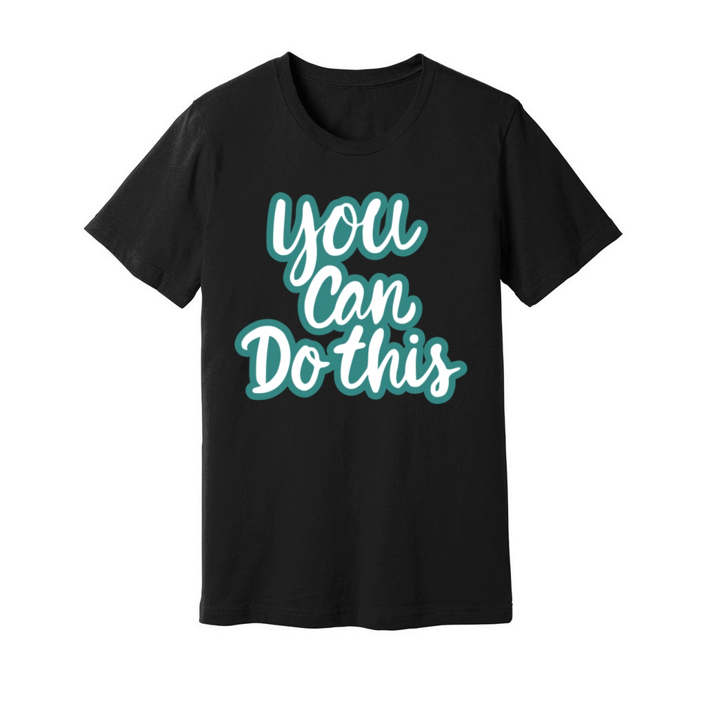 YOU CAN DO THIS MOTIVATIONSAL T-Shirt SWEATSHIRT Unisex Jersey Tee