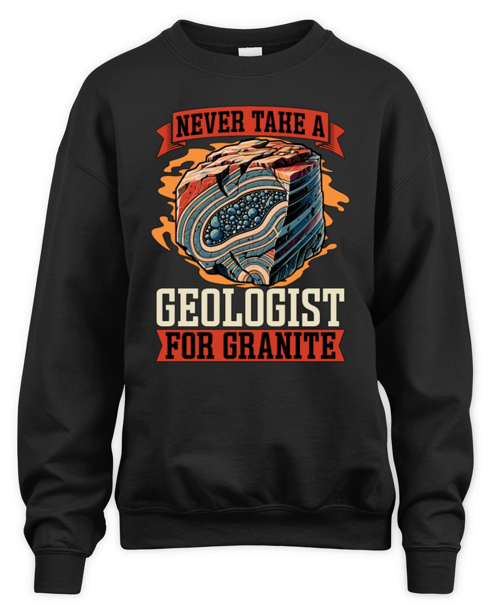 Geologist Never Take A Geologist For Rockhounding Unisex Premium Crewneck Sweatshirt