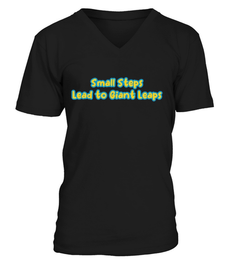 Small Steps Lead to Giant Leaps V-Neck T-shirt