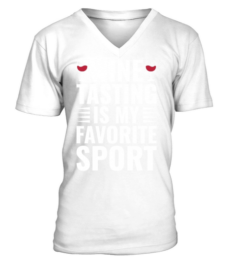 Wine Tasting Is My Favorite Sport Funny Wine Lover V-Neck T-shirt