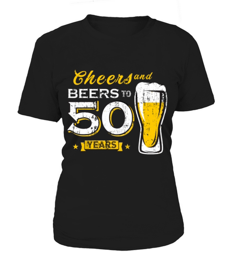 Cheers And Beers To 50 Years 50th Funny Birthday Women's T-Shirt