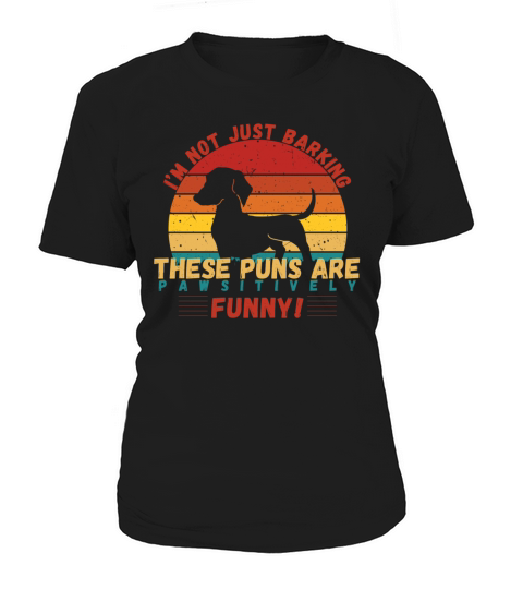 Im Not Just Barking These Puns Are Funny Women's T-Shirt