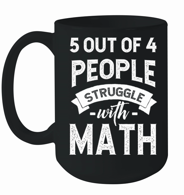 Funny Teacher 5 out of 4 People Struggle with Math Ceramic Mug