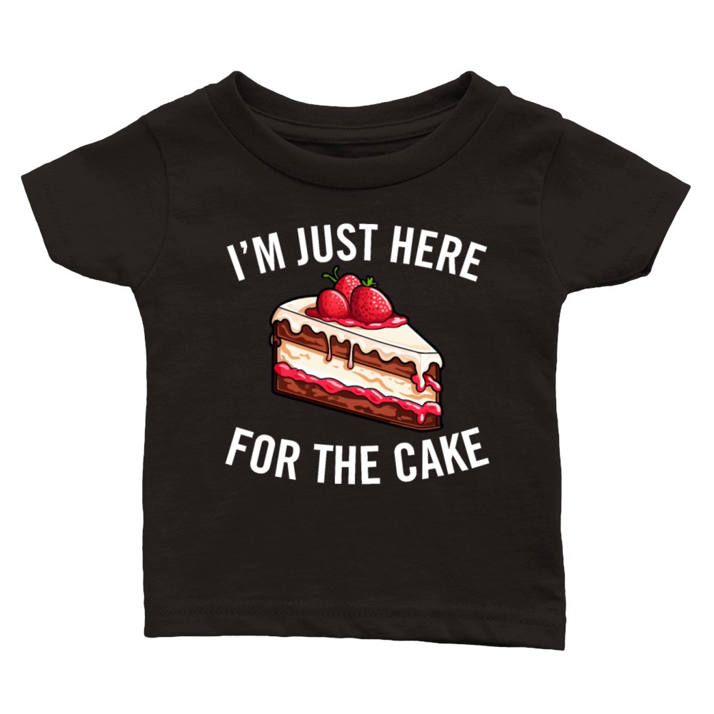 Im Just Here for the Cake Funny Dessert Lover Classic Baby Crewneck T-shirt