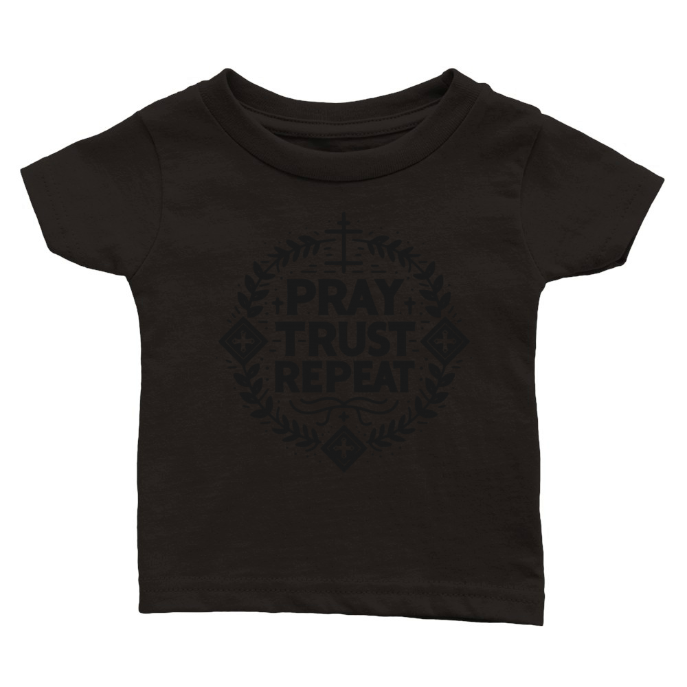 Pray Trust Repeat Classic Baby Crewneck T-shirt