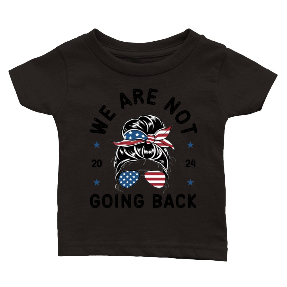 We Are Not Going Back Messy Bun Elections 2024 Classic Baby Crewneck T-shirt