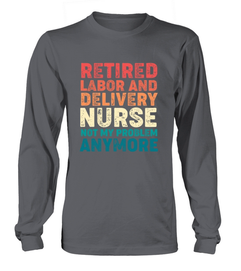 Retro Vintage Retired Labor And Delivery Nurse Long sleeved Unisex