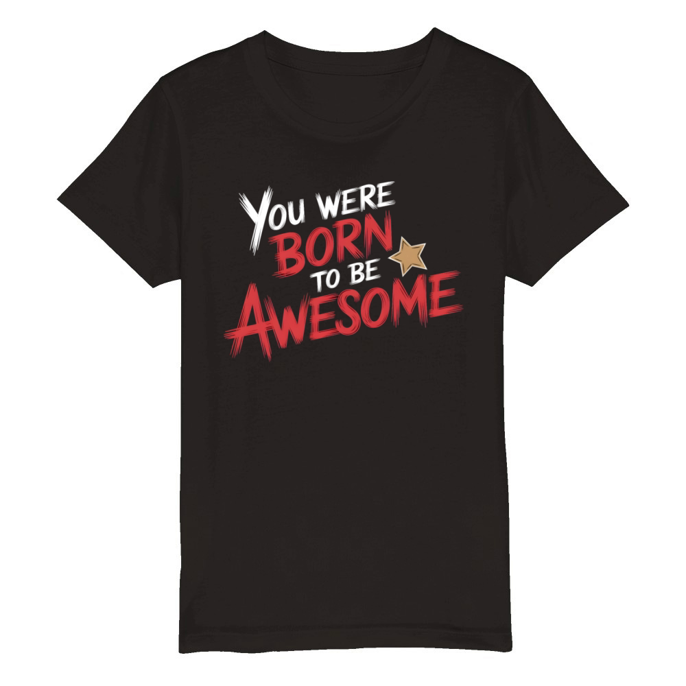 quotes you were born to be awesome Organic Kids Crewneck T-shirt