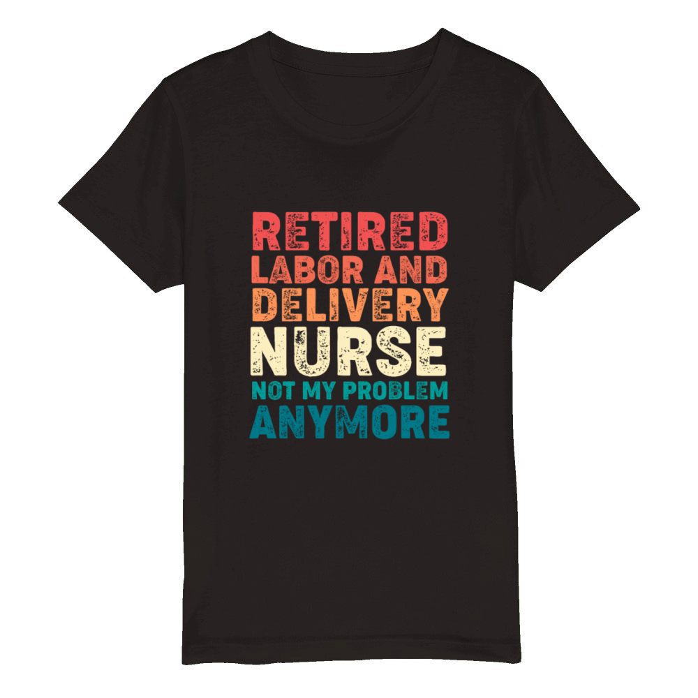 Retro Vintage Retired Labor And Delivery Nurse Organic Kids Crewneck T-shirt
