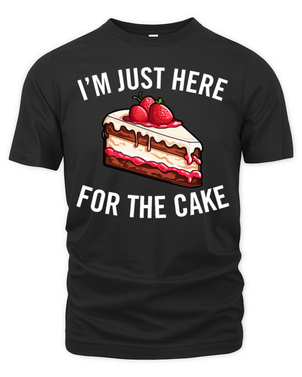 Im Just Here for the Cake Funny Dessert Lover Organic Unisex T-shirt
