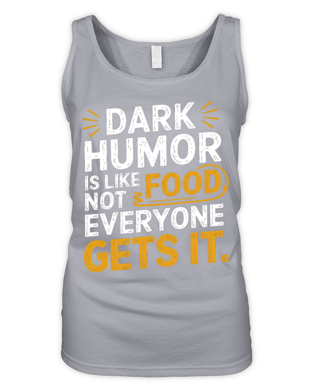 dark humor is like food not everyone gets it Organic Women's Tank Top