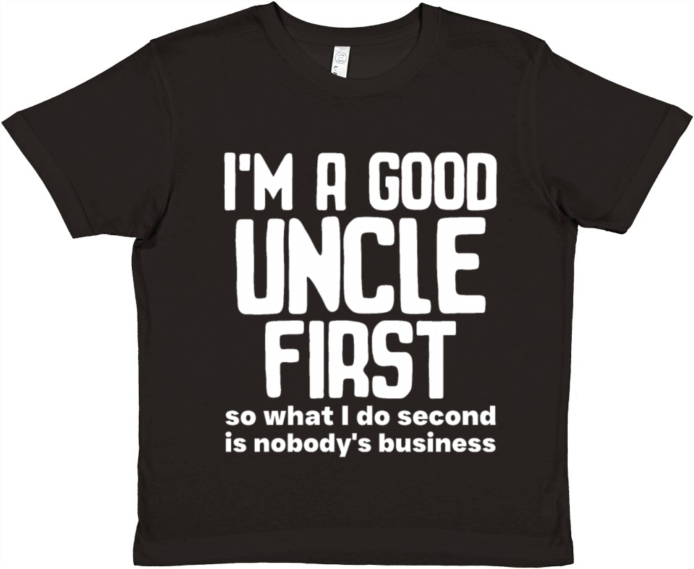 Im a good uncle first so what I do second is nobo Premium Kids Crewneck T-shirt