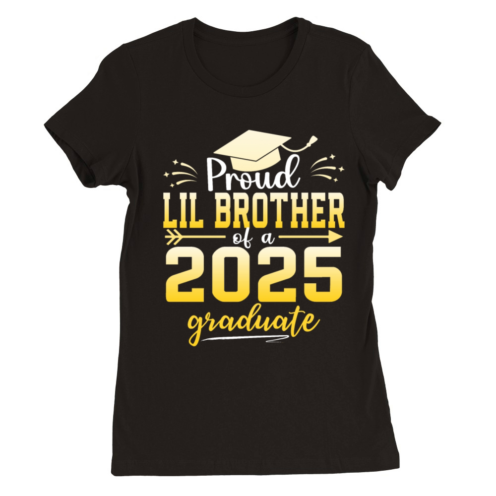 Proud Lil Brother Of A Class Of 2025 Graduate Premium Womens Crewneck T-shirt