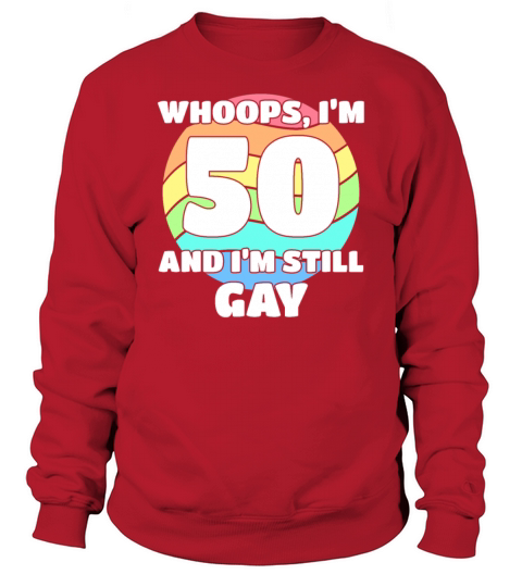 Funny Gay Pride - 50th Birthday 50 BDay Lesbian Sweatshirt Unisex