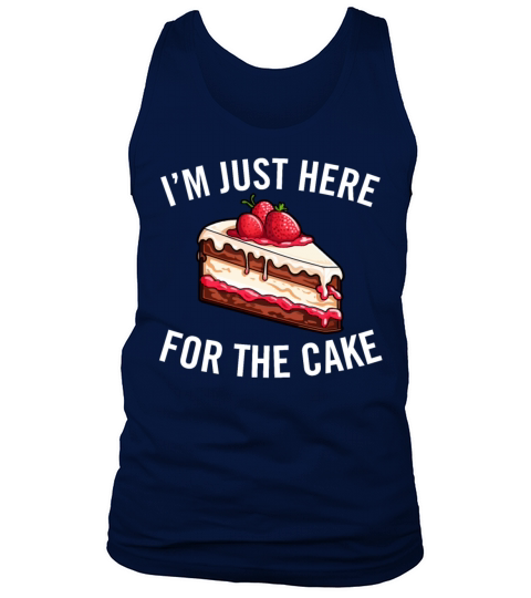 Im Just Here for the Cake Funny Dessert Lover Tank Top Unisex