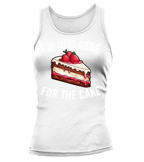 Im Just Here for the Cake Funny Dessert Lover Tank top Woman