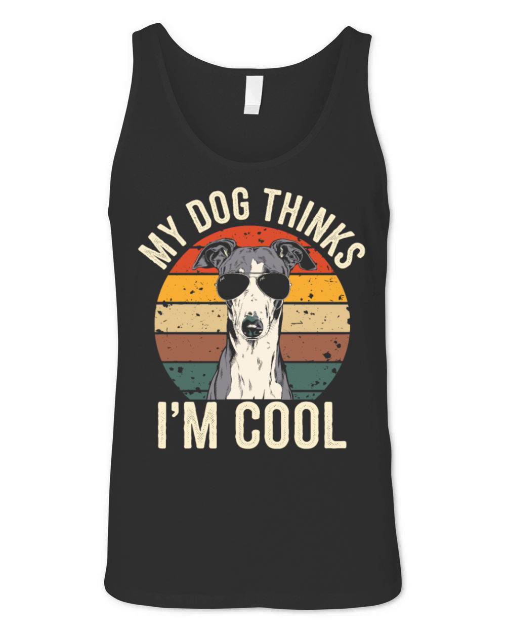Greyhound Dog My Dog Thinks Im Cool Unisex Jersey Tank