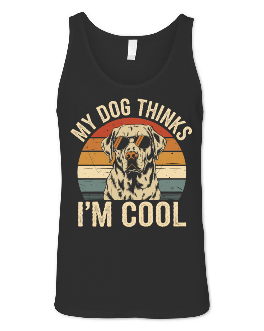 Labrador Retriever My Dog Thinks Im Cool Unisex Jersey Tank
