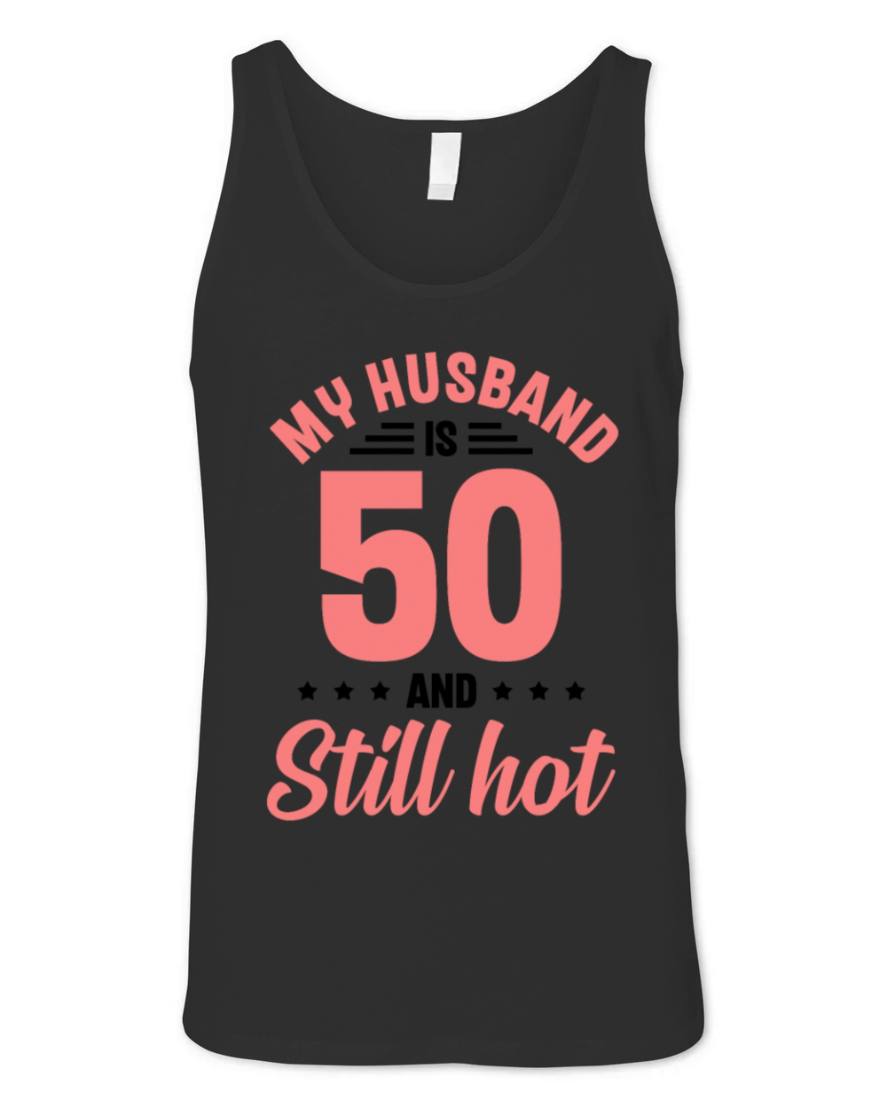 My Husband is 50 Still Smoking Hot Funny 50th Unisex Jersey Tank