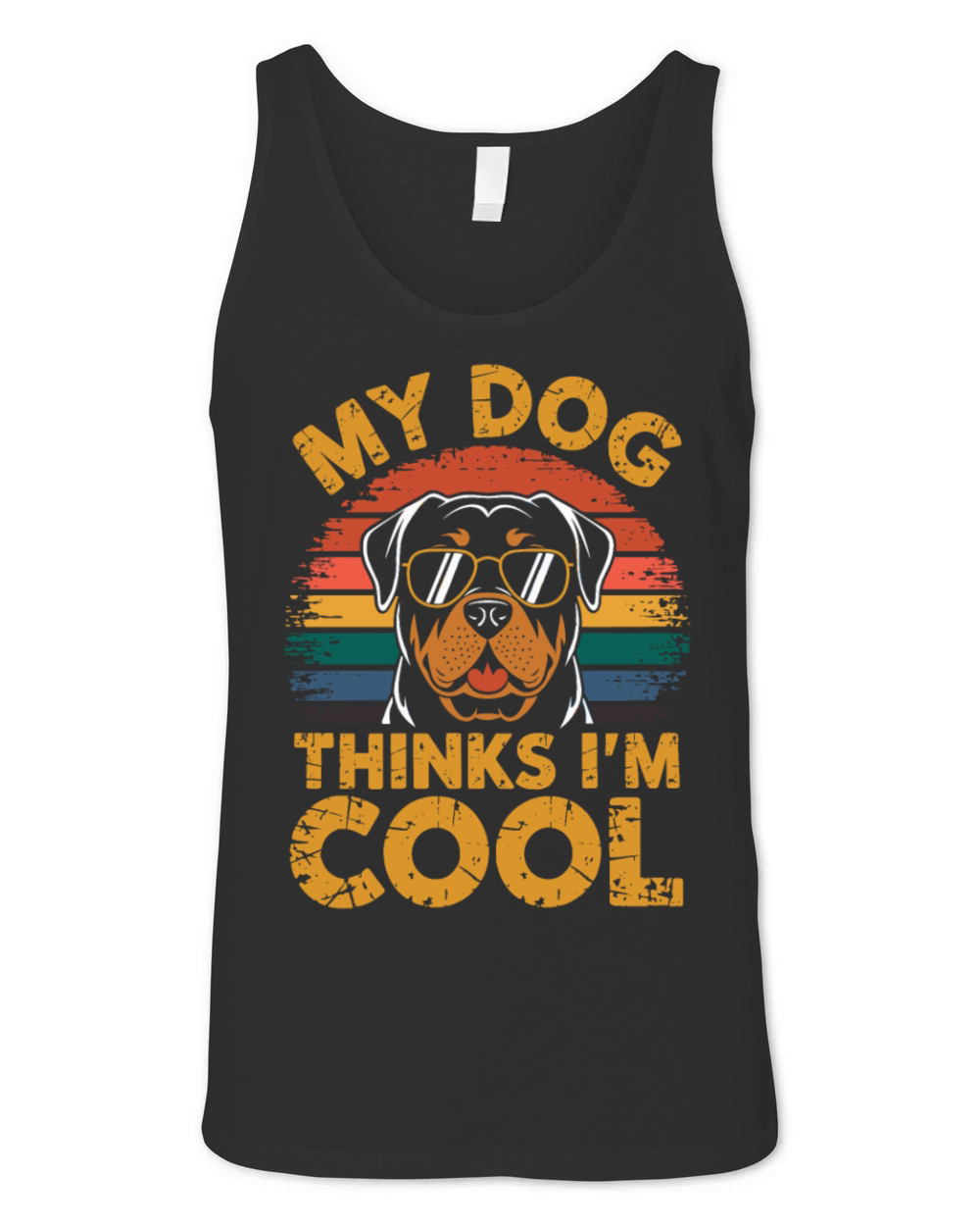 Rottweiler My Dog Thinks Im Cool Unisex Jersey Tank