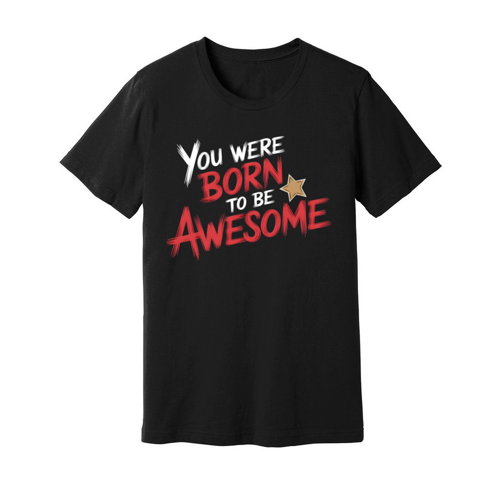 quotes you were born to be awesome Unisex Jersey Tee