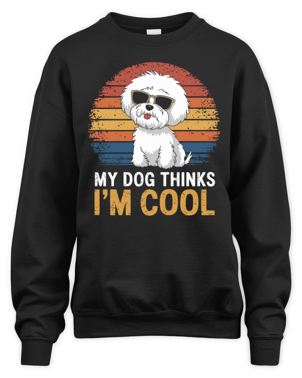 Bichon Frise My Dog Thinks Im Cool Unisex Premium Crewneck Sweatshirt