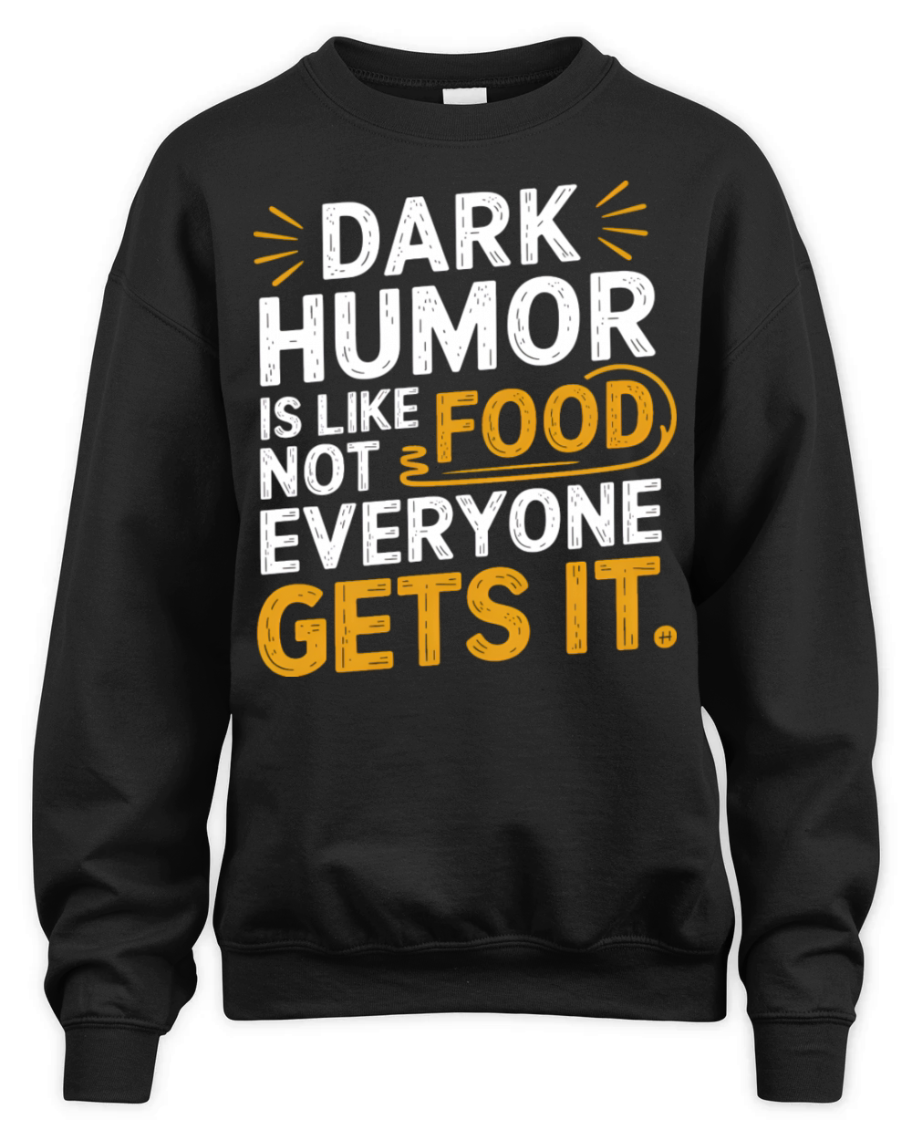 dark humor is like food not everyone gets it Unisex Premium Crewneck Sweatshirt