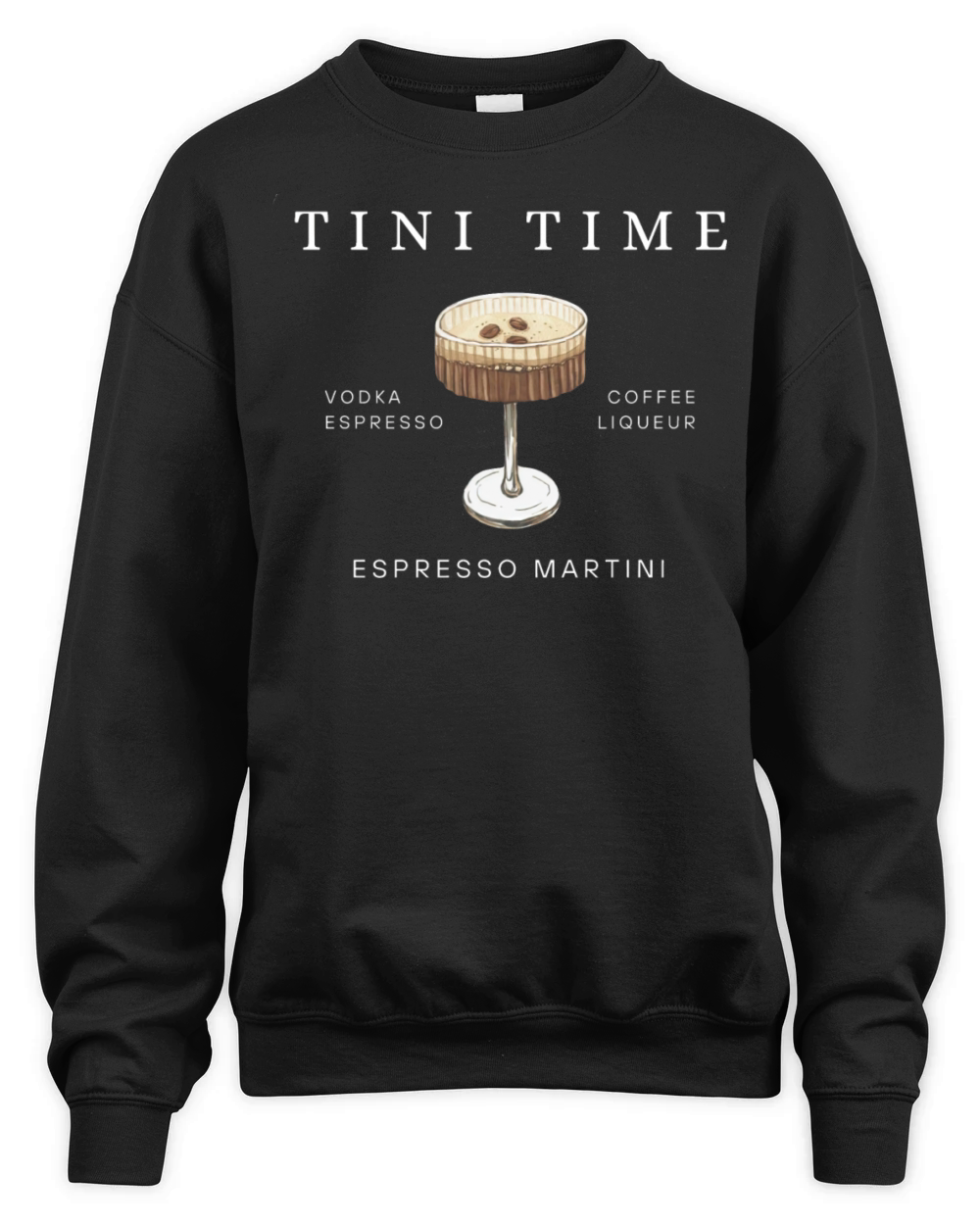 Espresso Martini Tini Time Vodka Espresso Coffee Unisex Premium Crewneck Sweatshirt