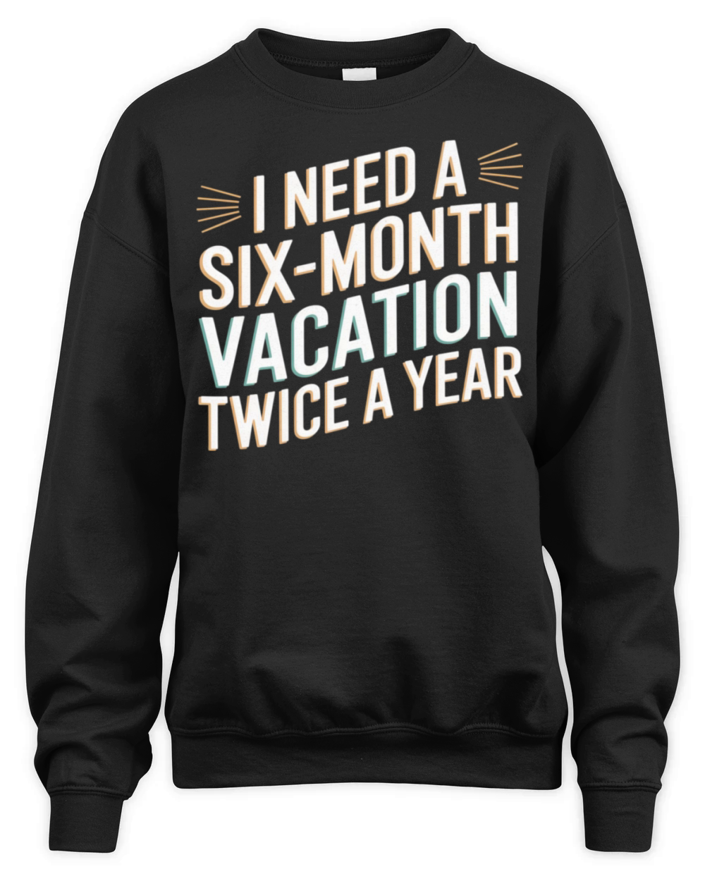 Six Months Vacation Vintage Retro T-Shirt Design Unisex Premium Crewneck Sweatshirt