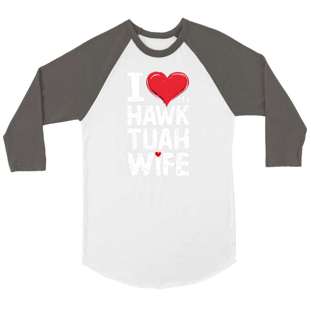 I Love My Hawk Tuah Wife Funny Hawk Tua Wife Unisex ¾ sleeve Raglan T-shirt