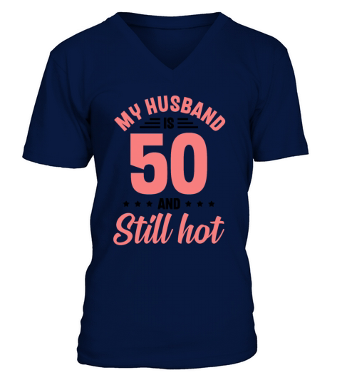 My Husband is 50 Still Smoking Hot Funny 50th V-Neck T-shirt
