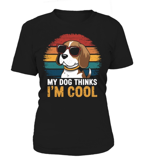Beagle My Dog Thinks Im Cool Women's T-Shirt