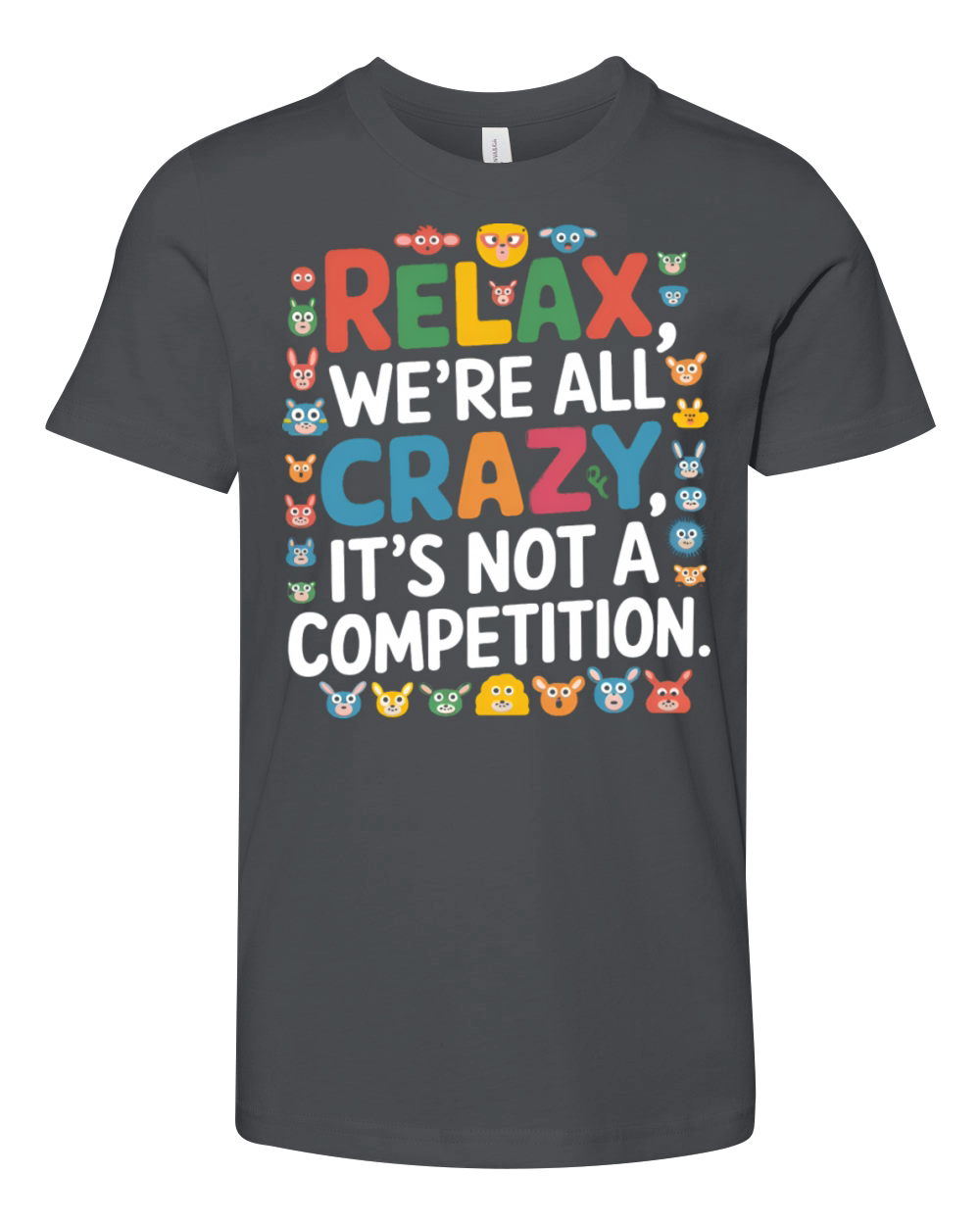 Funny Relax Were All Crazy Its Not A Competition Youth Unisex Jersey Tee