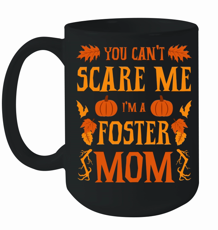 You Cant Scare Me Im A Foster Mom Halloween Mama Ceramic Mug