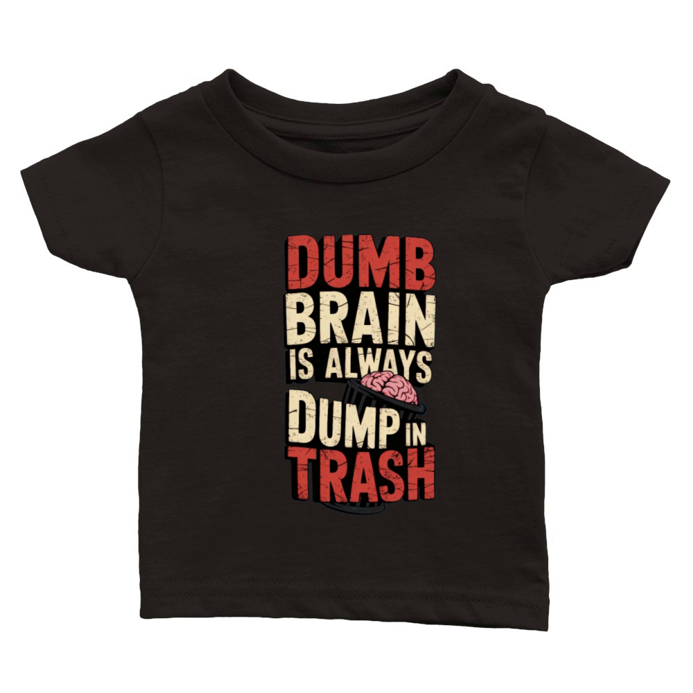 Dumb is dump Classic Baby Crewneck T-shirt