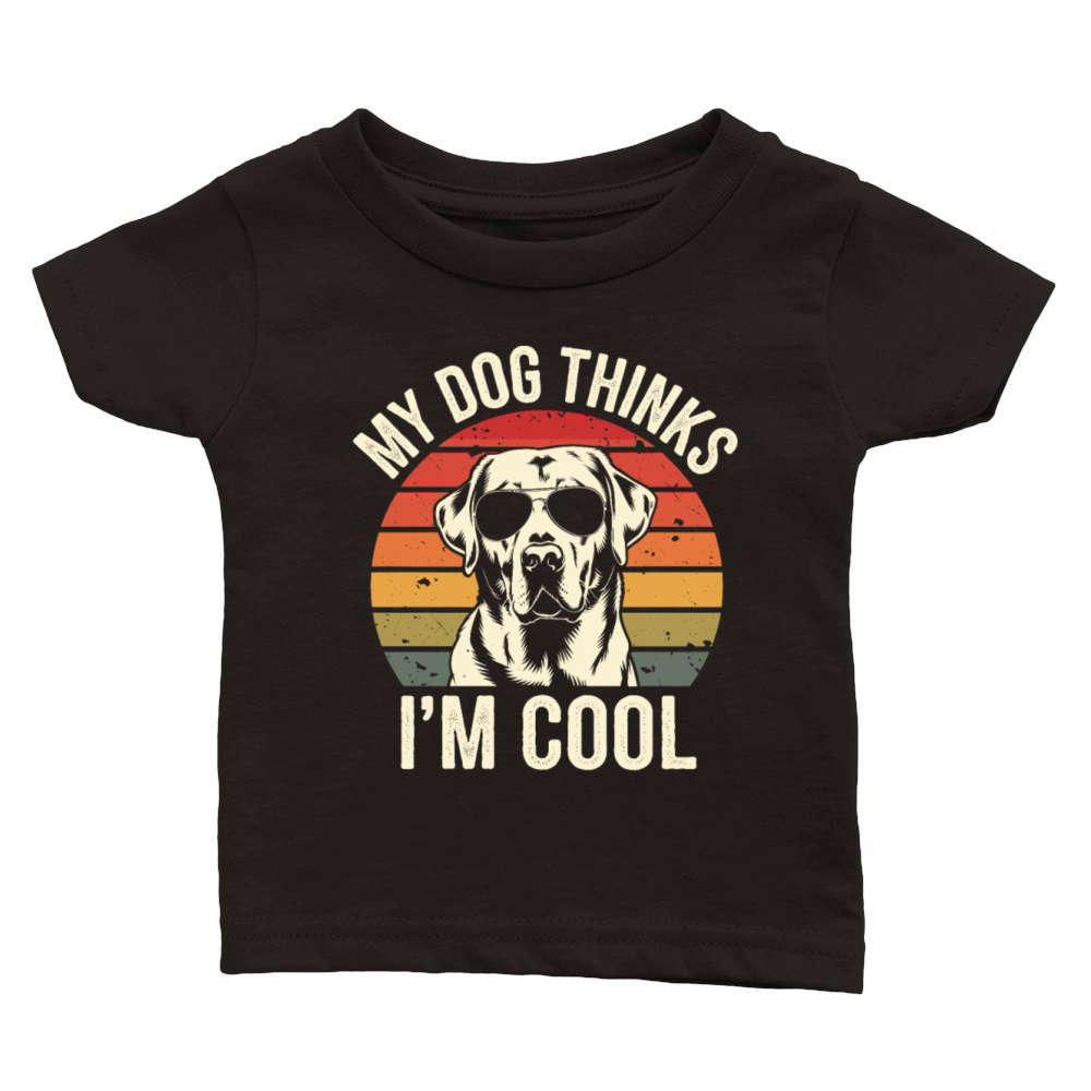 Labrador Retriever My Dog Thinks Im Cool Classic Baby Crewneck T-shirt