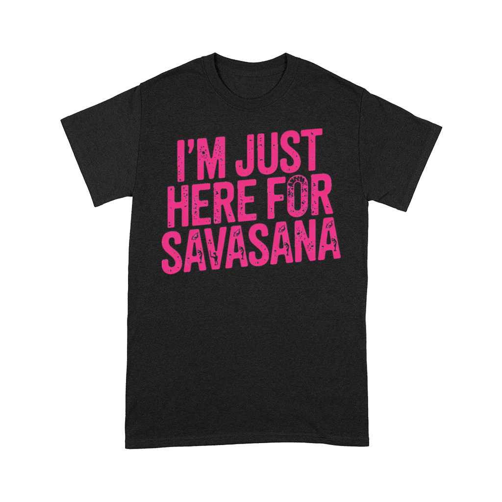 Im Just Here For Savasana distressed pink Comfort T-shirt