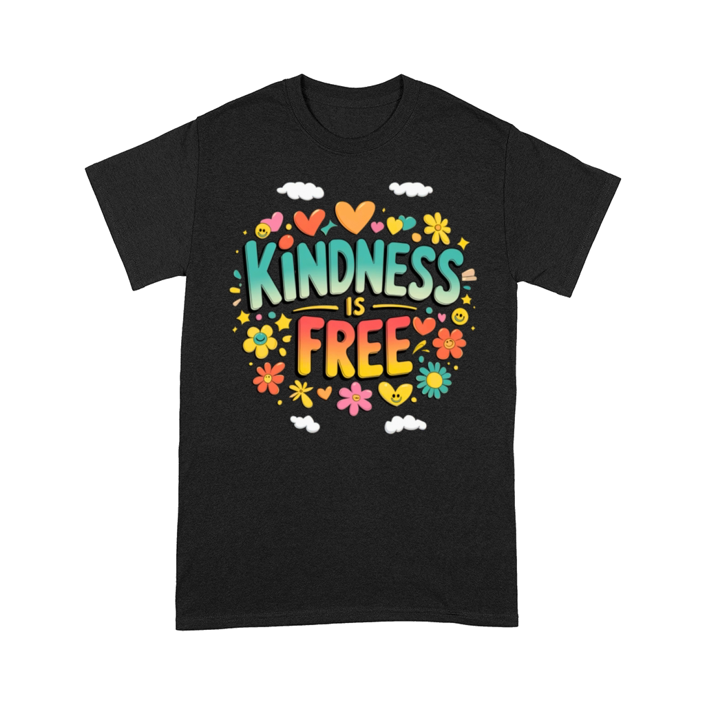Kindness is Free Positive Quote for Everyday Inspi Comfort T-shirt