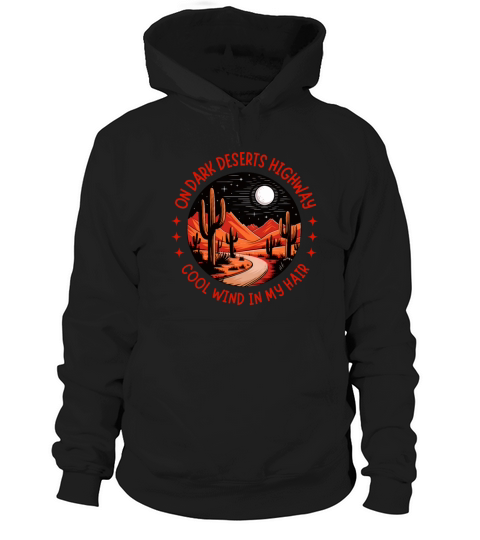on dark deserts highway cool wind in my hair Hoodie Unisex