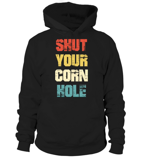 Shut Your Corn Hole - Funny Cornhole Gift Vintage Hoodie Unisex