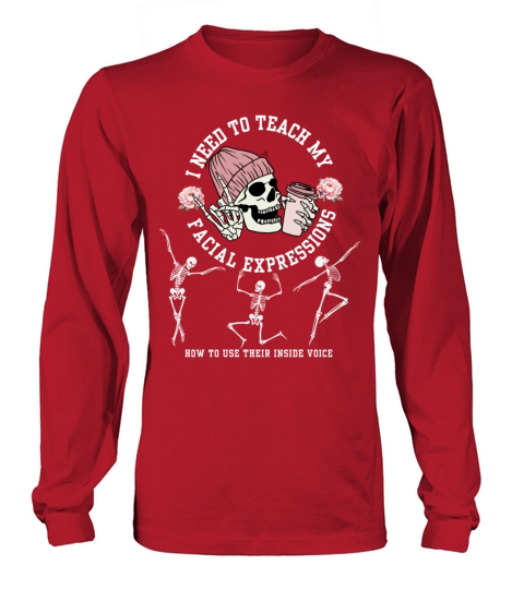 I Need to Teach My Facial Expressions Funny Skelet Long sleeved Unisex