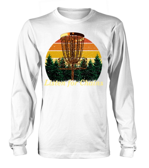 Listen for Chains Disc Golf Sayings Golfer Quotes Long sleeved Unisex