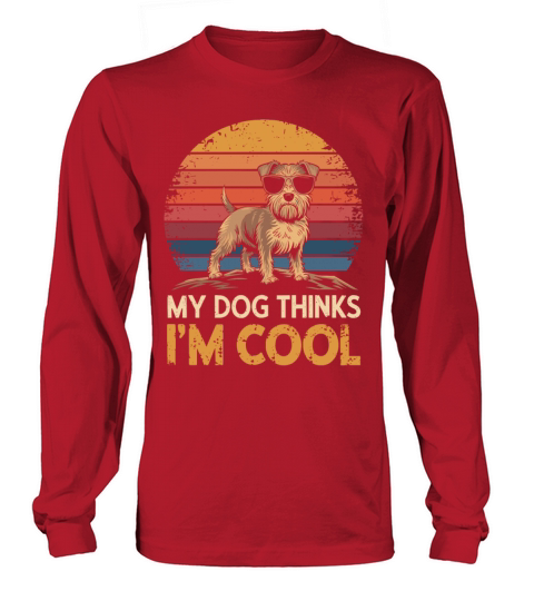 Yorkshire Terrier My Dog Thinks Im Cool Yorkie Long sleeved Unisex
