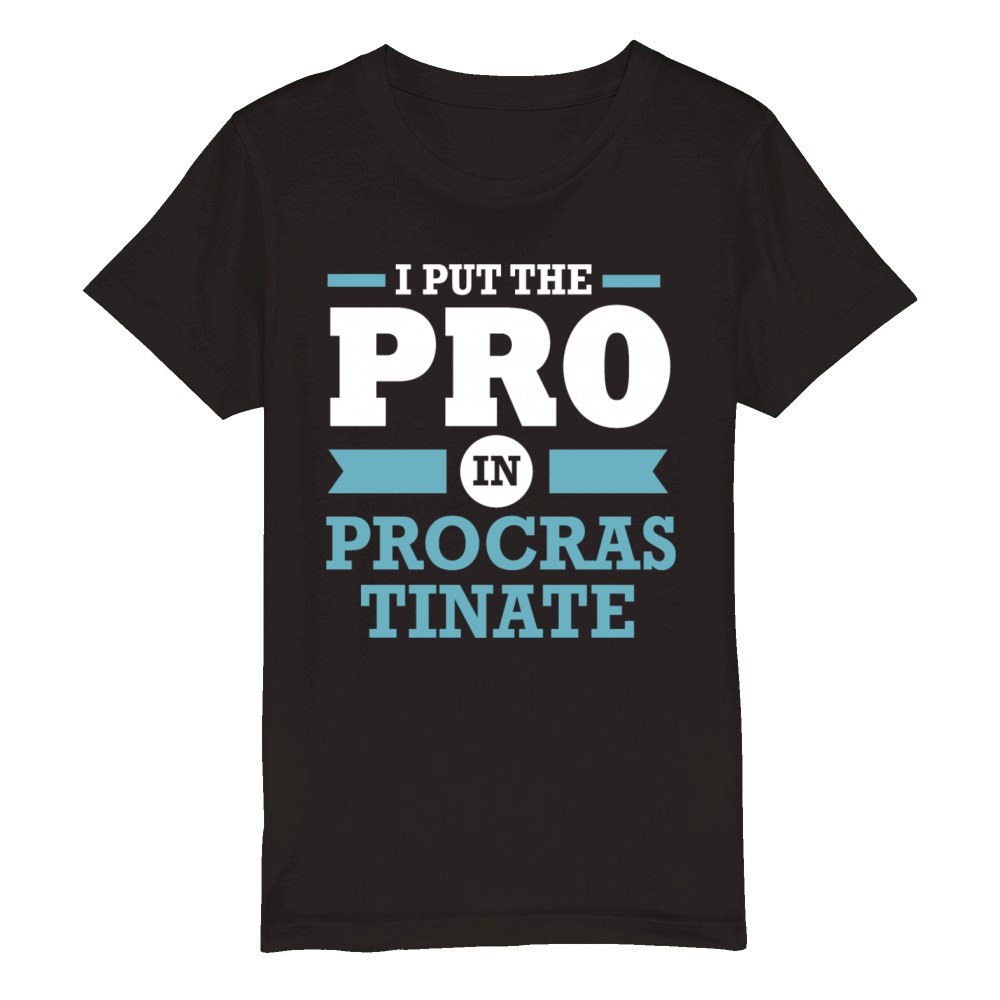 Procrastinator I Put The Pro In Procrastination Organic Kids Crewneck T-shirt