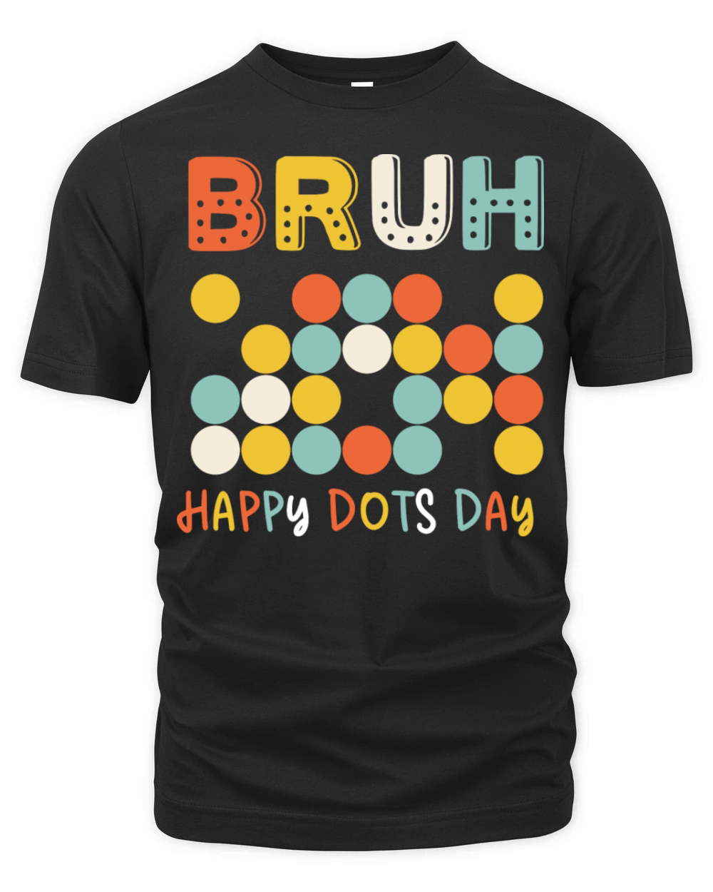 Bruh Happy Dots Day Organic Unisex T-shirt