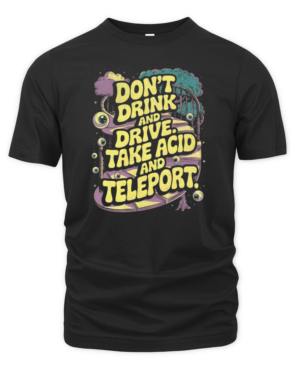 Dont Drink and Drive - Take Acid and Teleport Organic Unisex T-shirt