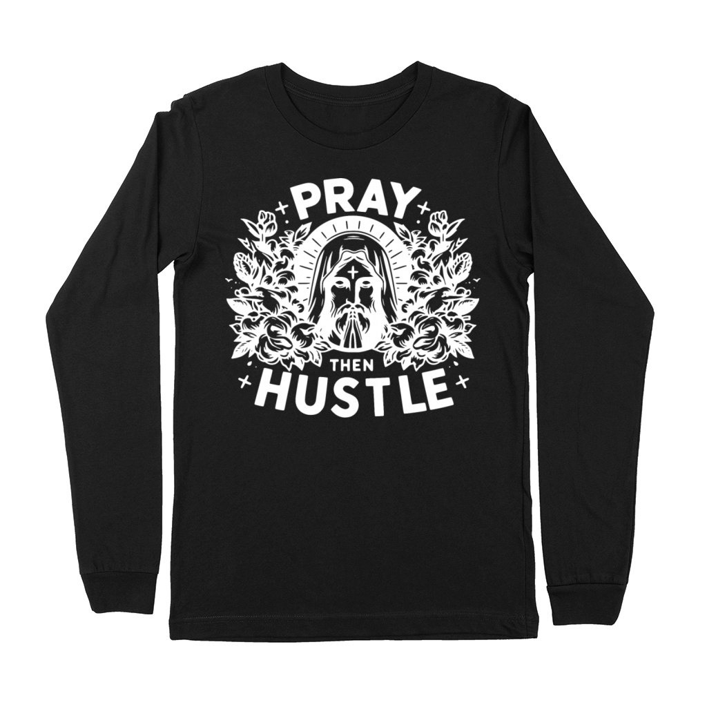 Pray then Hustle Premium Long Sleeve