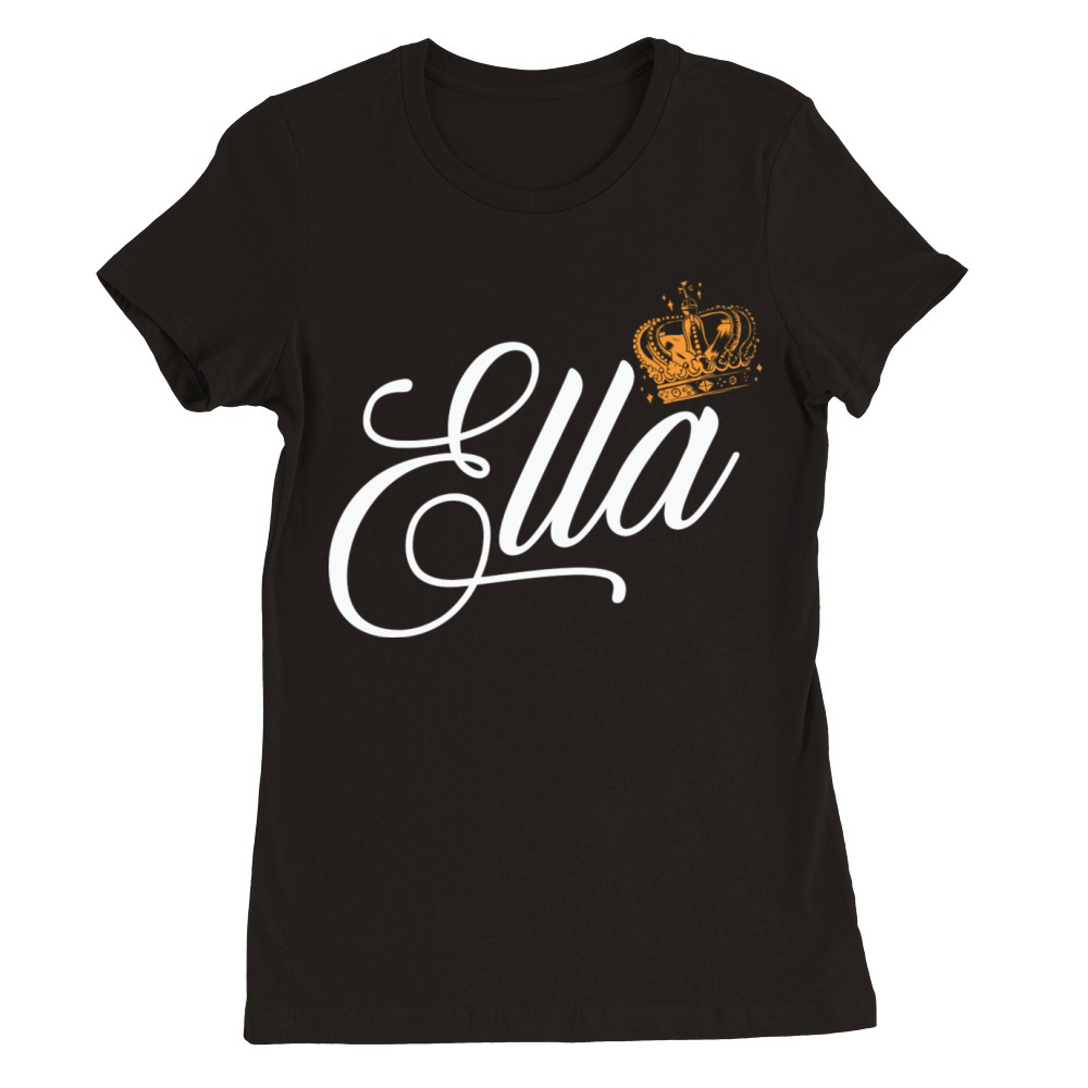 Ella Name for Women Kids Toddlers - Ella Custom Premium Womens Crewneck T-shirt
