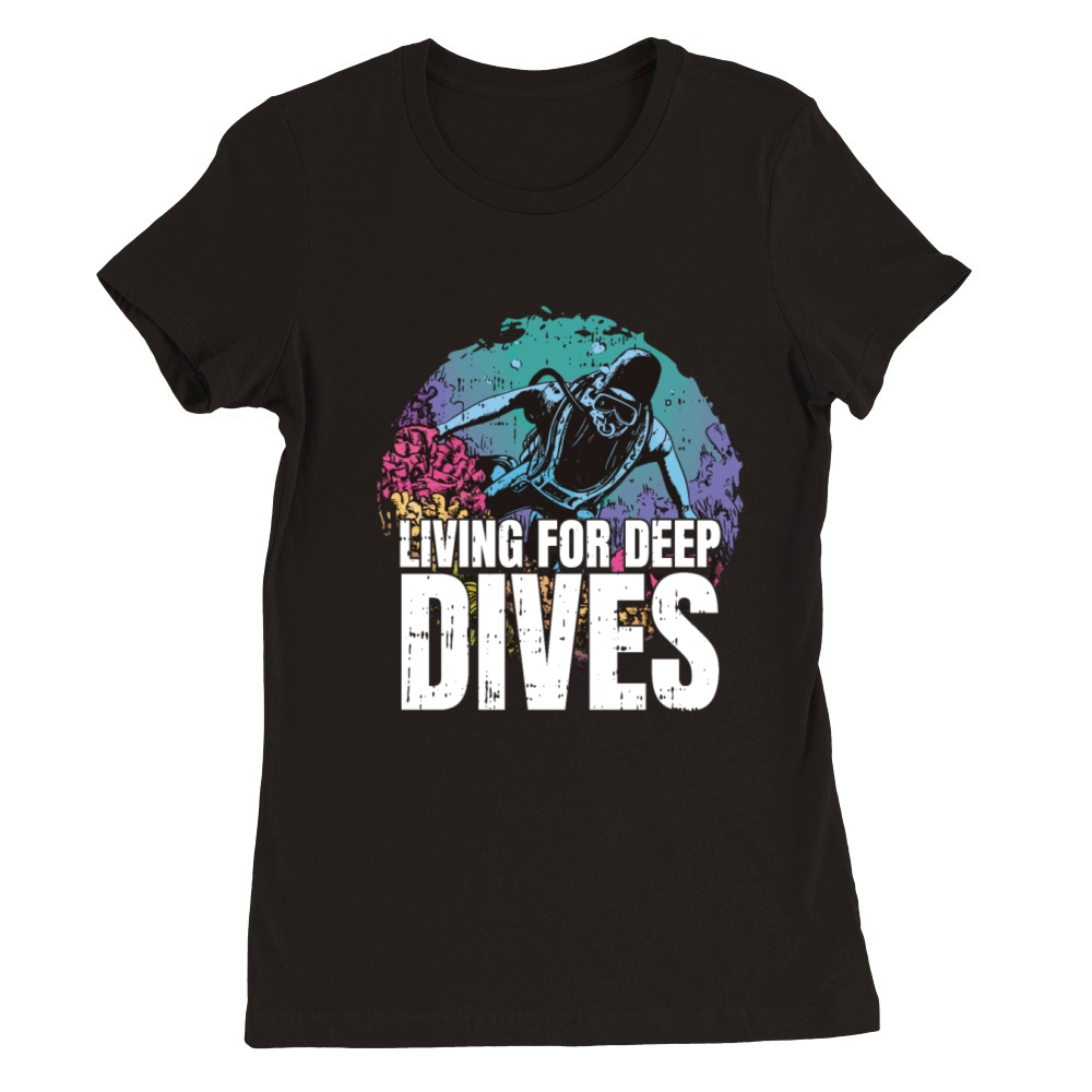 Living for Deep Dives Premium Womens Crewneck T-shirt